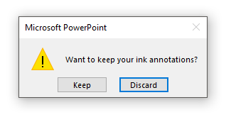 Microsoft PowerPoint asks whether you want to keep or discard your ink annotations.